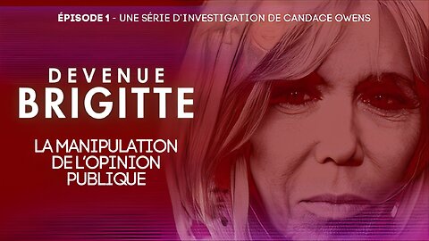 BECOMING BRIGITTE : Manipulation de l'opinion publique｜ [Épisode 1]