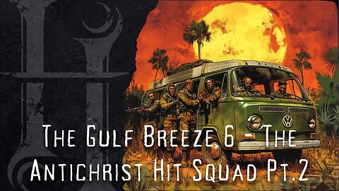 The Gulf Breeze 6 - The Antichrist Hit Squad Pt.2 - Ep.301 - Holosky Podcast