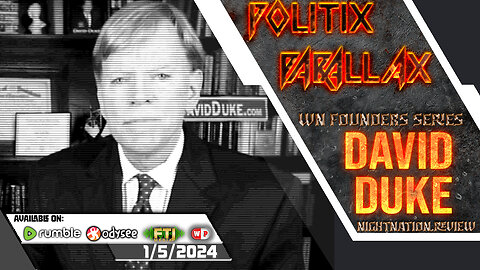 POLITIX PARALLAX ֍ 1/5/2025 ֍ WN FOUNDERS SERIES: DR. DAVID DUKE