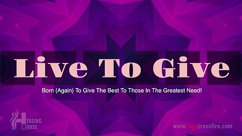 Live To Give Part 6 (11 am) | Crossfire Healing House