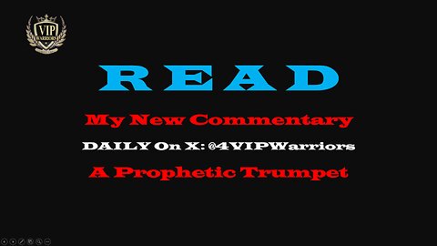 N E W: A Prophetic Trumpet Commentary -> X: @4VIPWarriors