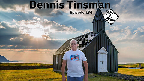 Dennis Tinsman Episode 134