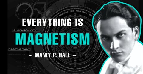 Everything is Magnetism!!! - Manly P. Hall