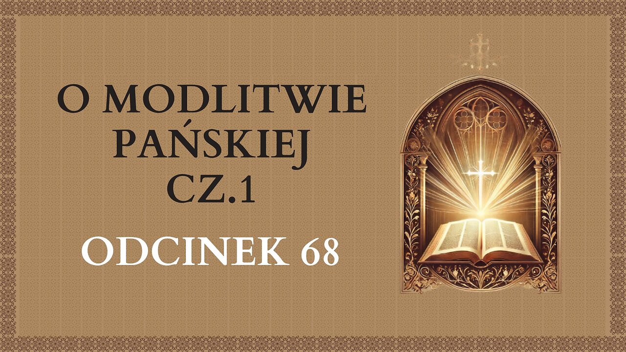 O Modlitwie Pańskiej cz.1 - Odcinek 68 | Katechizm Katolicki