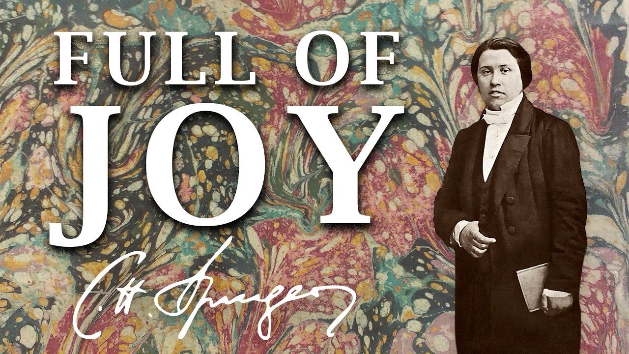 How to Become Full of Joy — A CH Spurgeon Sermon on 1 John 1:4