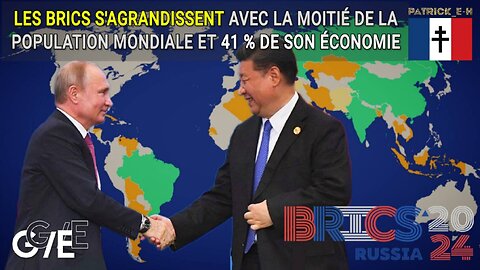 9 NOUVEAUX PAYS INTÈGRENT LES BRICS EN INCLUANT 50% DE LA POPULATION MONDIALE ET 41% DE SON ÉCONOMIE