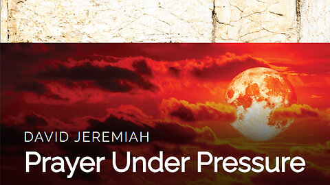 12. Prayer Under Pressure | Dr. David Jeremiah