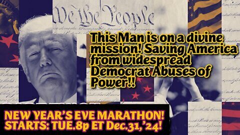 2025 NEW YEARS EVE MARATHON! DONALD J. TRUMP: a man on a mission from GOD!