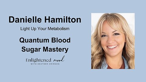 Danielle Hamilton: Quantum Blood Sugar Mastery