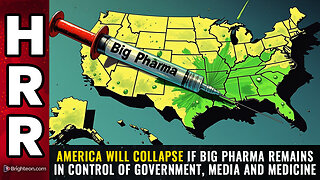 "America will COLLAPSE if Big Pharma remains in control of government, media and medicine"