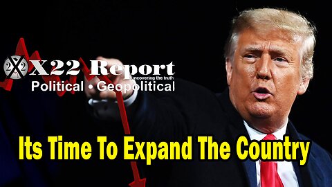 X22 Report - Every [FF] Weakens & Exposes The [DS], Its Time To Expand The Country