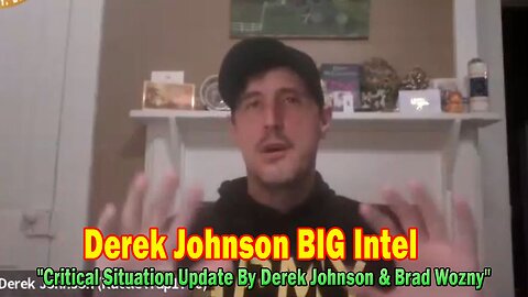 Derek Johnson BIG Intel Jan 10: "Critical Situation Update By Derek Johnson & Brad Wozny"