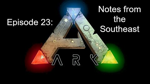 ARK (Episode 23): Notes from the Southeast
