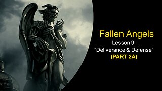 Fallen Angels: Deliverance & Defense (Lesson 9, Part 2A)