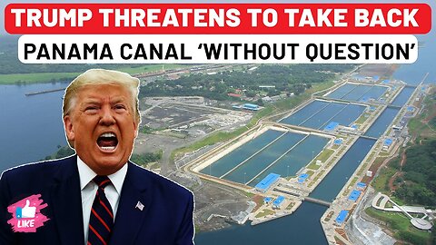 Trump To Invade US Ally? Incoming Prez Threatens To Reclaim Control Of Panama Canal Built By America