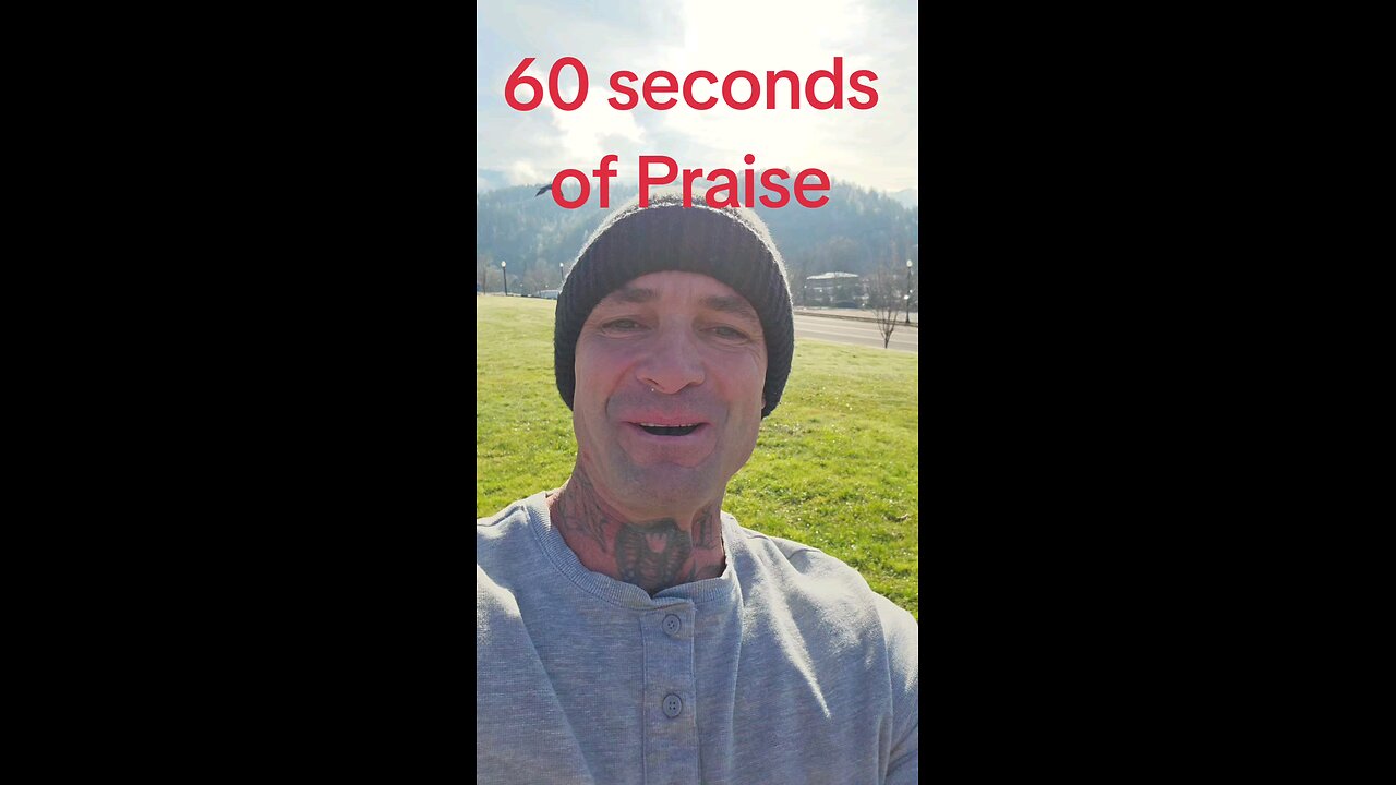 60 seconds of praise.