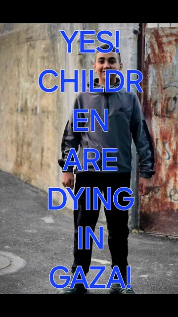 Why are children dying in Gaza? Who are those "kids"?