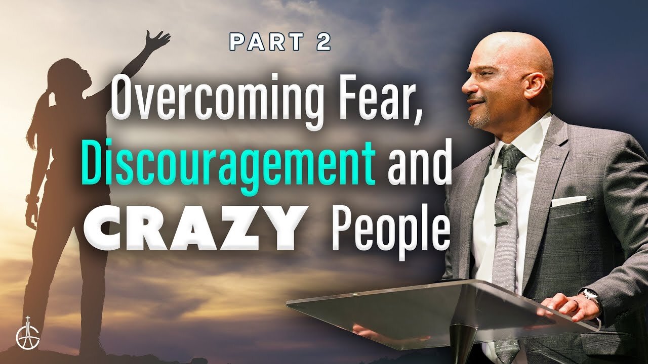 Overcoming Fear, Discouragement and Crazy People (2) -- Derek Grier