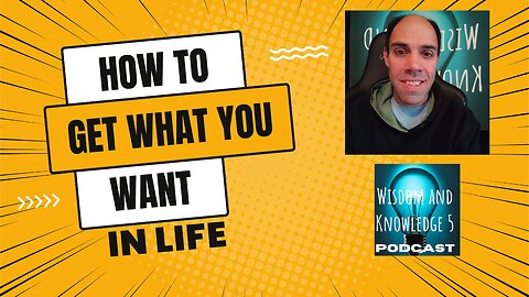 How to Get What You Want in Life