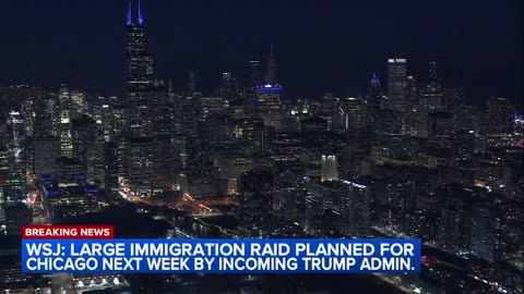 LARGE IMMIGRATION RAID PLANNED FOR CHICAGO NEXT WEEK BY INCOMING TRUMP ADMIN