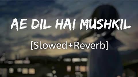 Ae Dil Hai Mushkil (Slowed Reverb) I Arijit Singh Bollywood Lofi I Extra Lofi Vibes | Ar_rohtakiya