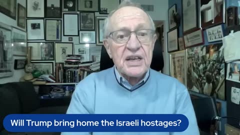 Alan Dershowitz: Will Trump bring home the Israeli hostages-