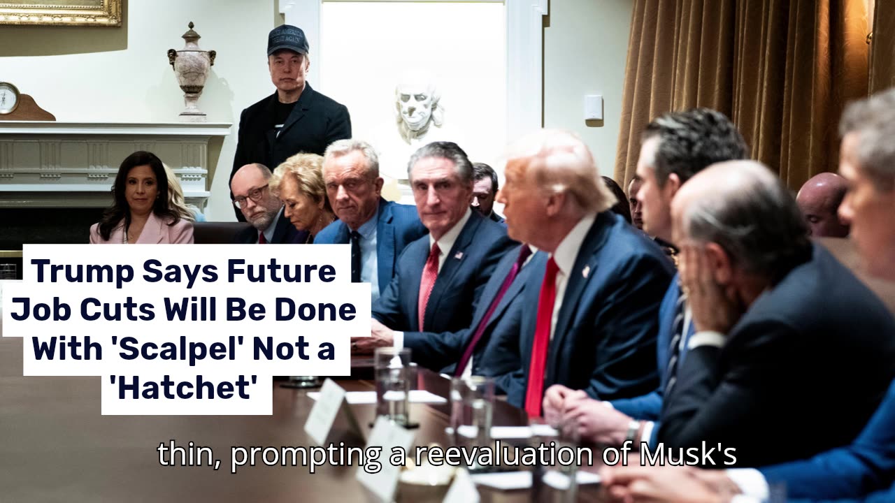 Trump Says Future Job Cuts Will Be Done With 'Scalpel' Not a 'Hatchet'