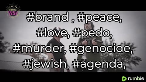 #brand , #peace, #love, #pedo, #murder, #genocide, #jewish, #