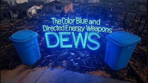 🔥 Fires, the Color BLUE, and Directed Energy Weapons, DEWS