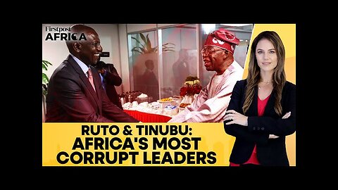 Kenya's Ruto and Nigeria's Tinubu Named Among World’s Most Corrupt Leaders of 2024 |Firstpost Africa