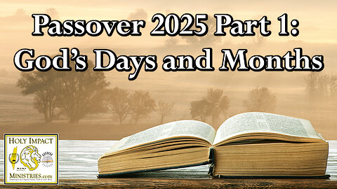 Passover 2025 Part 1: God’s Days and Months
