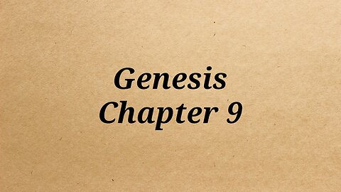 Genesis Chapter 9 With Audio ~ adapted from the kjv Bible