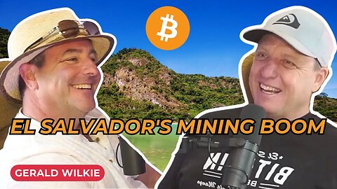 Why El Salvador is the Next Big Bitcoin Mining Hub | Gerald Wilkie