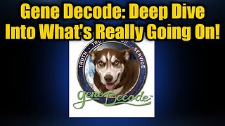 Gene Decode: Big Intel Drop About What's Really Going On!