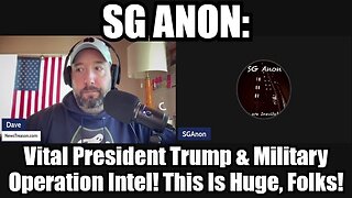 SG Anon: Vital President Trump & Military Operation Intel! This Is Huge, Folks!