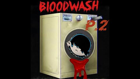 Blood Wash P.2 (Ending)