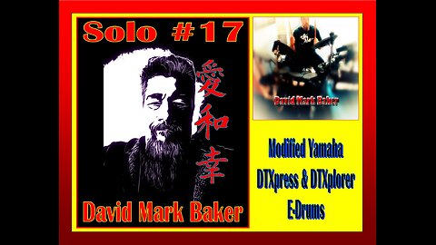 David Mark Baker-Solo #17-Modified Yamaha DTXpress & DTXplorer E-Drums