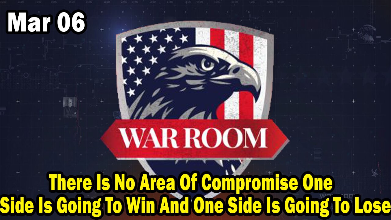 Bannons War Room Update Mar 6 : There Is No Area Of Compromise Here, One Side Is Going To Win And One Side Is Going To Lose