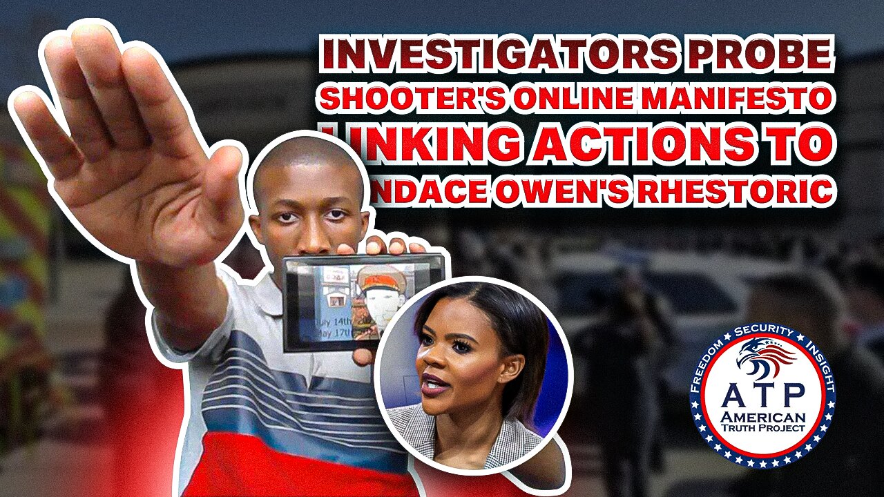 INVESTIGATORS PROBE SHOOTER'S ONLINE MANIFESTO LINKING ACTIONS TO CANDACE OWENS' RHETORIC