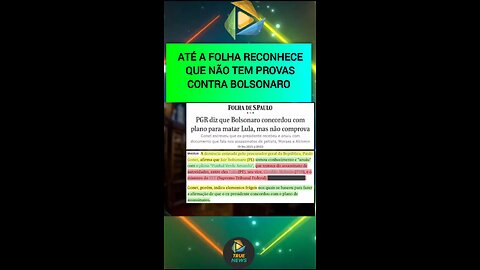 Até a folha reconhece que não tem provas contra Bolsonaro