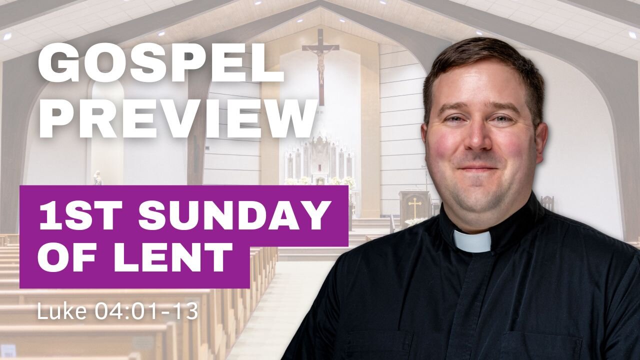Gospel Preview - The 1st Sunday of Lent