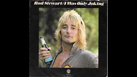 Rod Stewart - I Was Only Joking