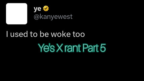 Kanye West's X Rant Part 5