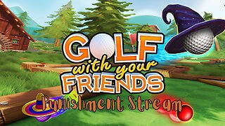 Golf with your Friends - Clanking Our Balls Together (Punishment Stream)