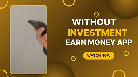 Without investment earn money app