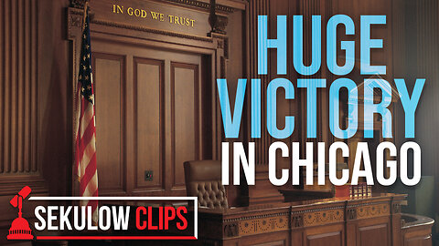 ACLJ Secures A Huge Victory In Chicago