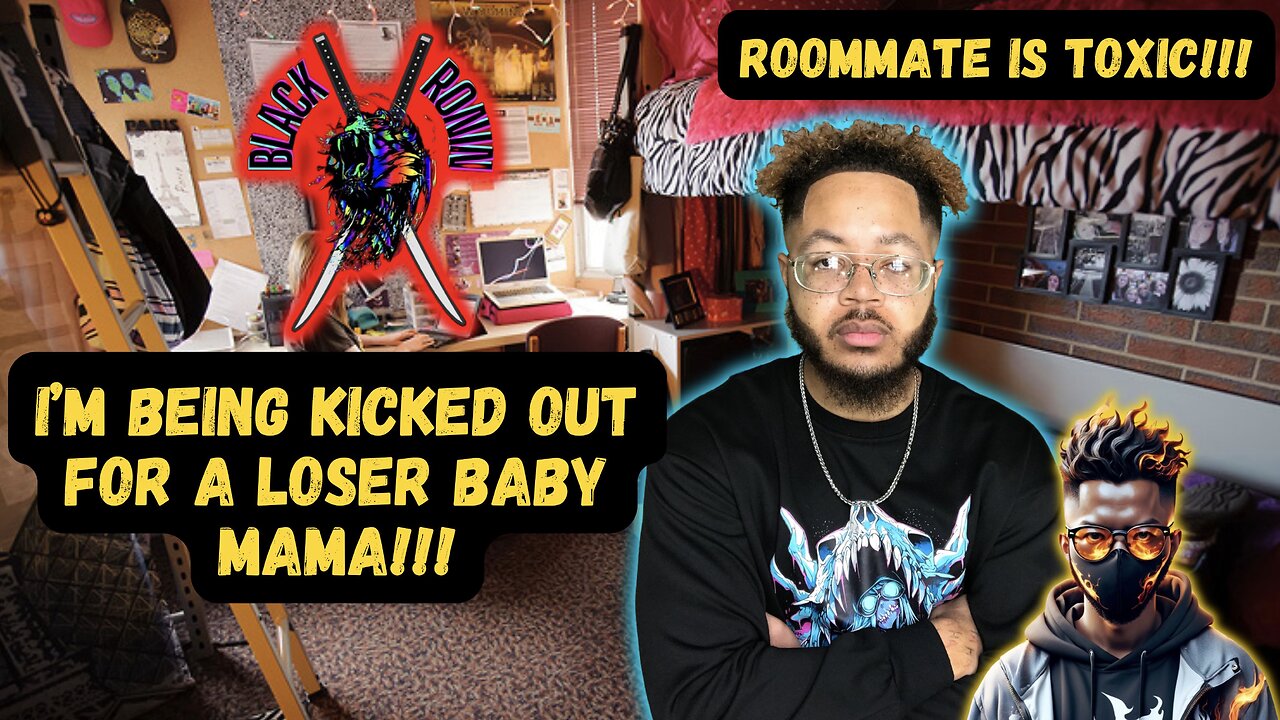 My Roommate Is RANDOMLY Kicking Me Out For His Baby Mama!!!