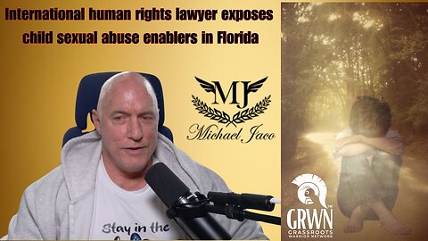 International human rights lawyer exposes child sexual abuse enablers in Florida