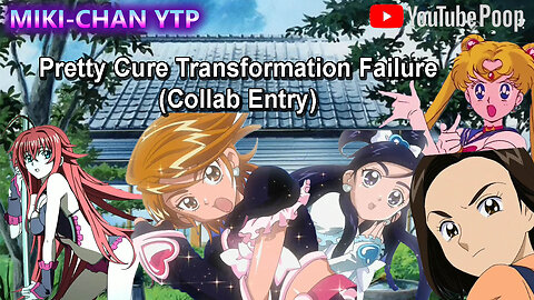 [YTP] Pretty Cure Transformation Failure(Collab Entry)