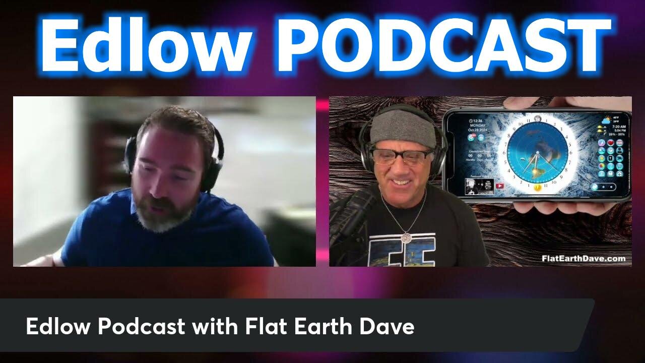 [Oct 28, 2024] Flat Earth Dave - Round or Flat? The Argument for Flat Earth [Edlow Podcast]